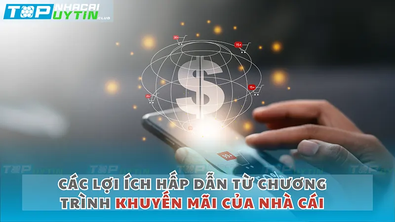 Nhà Cái Khuyến Mãi: Hiểu Rõ Lợi Ích và Rủi Ro Tiềm Ẩn 3 Các Lợi Ích Hấp Dẫn Từ Chương Trình Khuyến Mãi của Nhà Cái