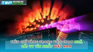 Khám Phá Tiêu Chí Vàng Trong Việc Chọn Nhà Cái Uy Tín Nhất Việt Nam