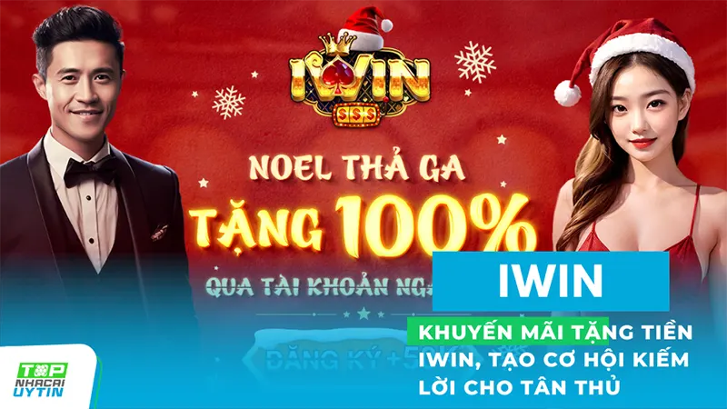 Khuyến mãi tặng tiền iWin, tạo cơ hội kiếm lời cho tân thủ