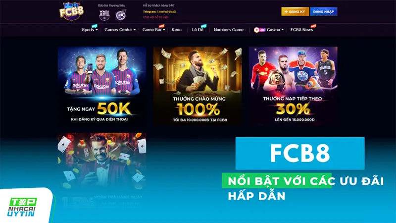 FCB8 nổi bật với các ưu đãi hấp dẫn, khẳng định vị thế là một trong những trang cá độ bóng đá uy tín hàng đầu