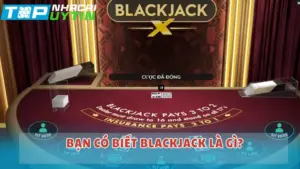Blackjack là gì?