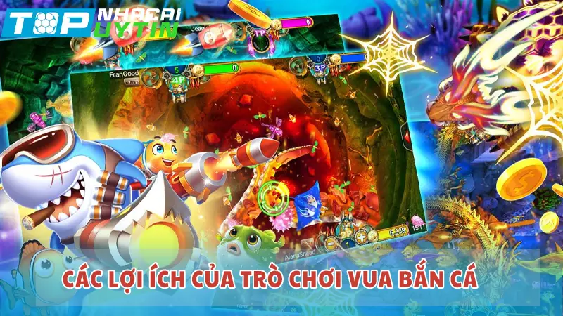 Các lợi ích của trò chơi Vua Bắn Cá