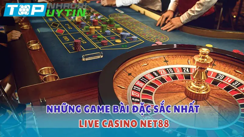 Những game bài đặc sắc nhất Live Casino Net88