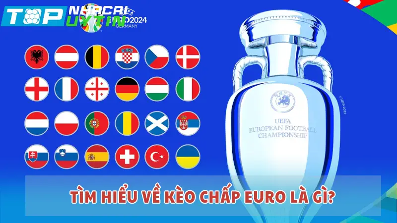 Tìm hiểu về kèo chấp euro là gì?
