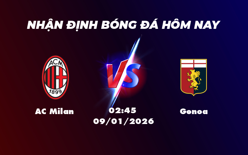 ac milan genoa 09 01 seria a - Nhận định soi kèo AC Milan vs Genoa Cơ hội vàng để giành trọn 3 điểm