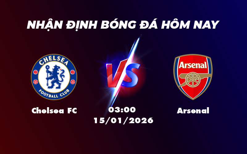 chelsea fc arsenal 15 01 cup lien doan anh - Nhận định soi kèo Chelsea FC vs Arsenal Cuộc đụng độ không khoan nhượng tại Cúp Liên đoàn Anh