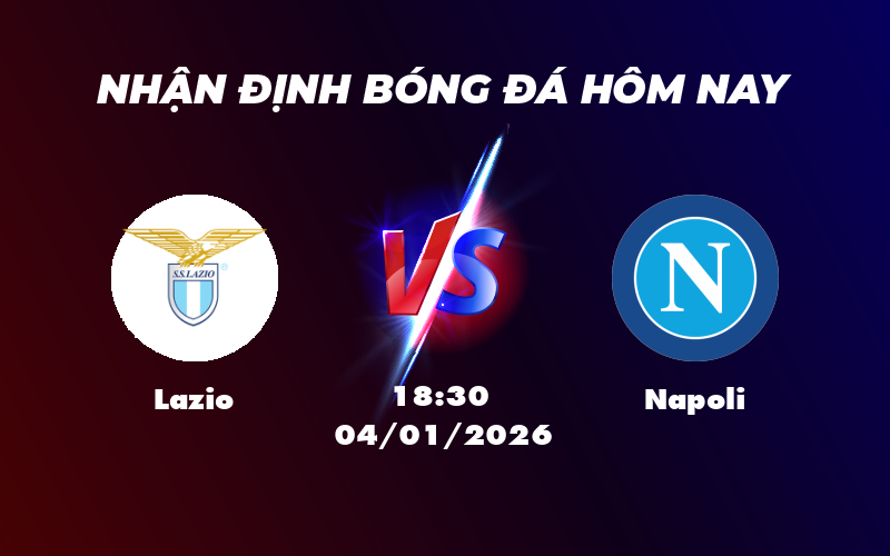 lazio napoli 04 01 seria a - Nhận định trận đấu Lazio vs Napoli Cuộc đối đầu căng thẳng tại Serie A